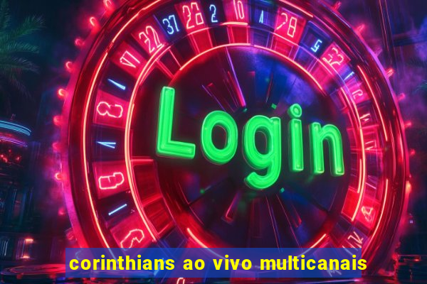 corinthians ao vivo multicanais